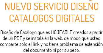 NUEVO SERVICIO DISEÑO CATALOGOS DIGITALES Diseño de Catálogo que es HOJEABLE creados a partir de un PDF y se instala en la web, de modo que usted comparte solo el link y no tiene problema de extensión del documento ni por su peso.
